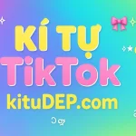 Tạo tên kí tự đặc biệt TikTok