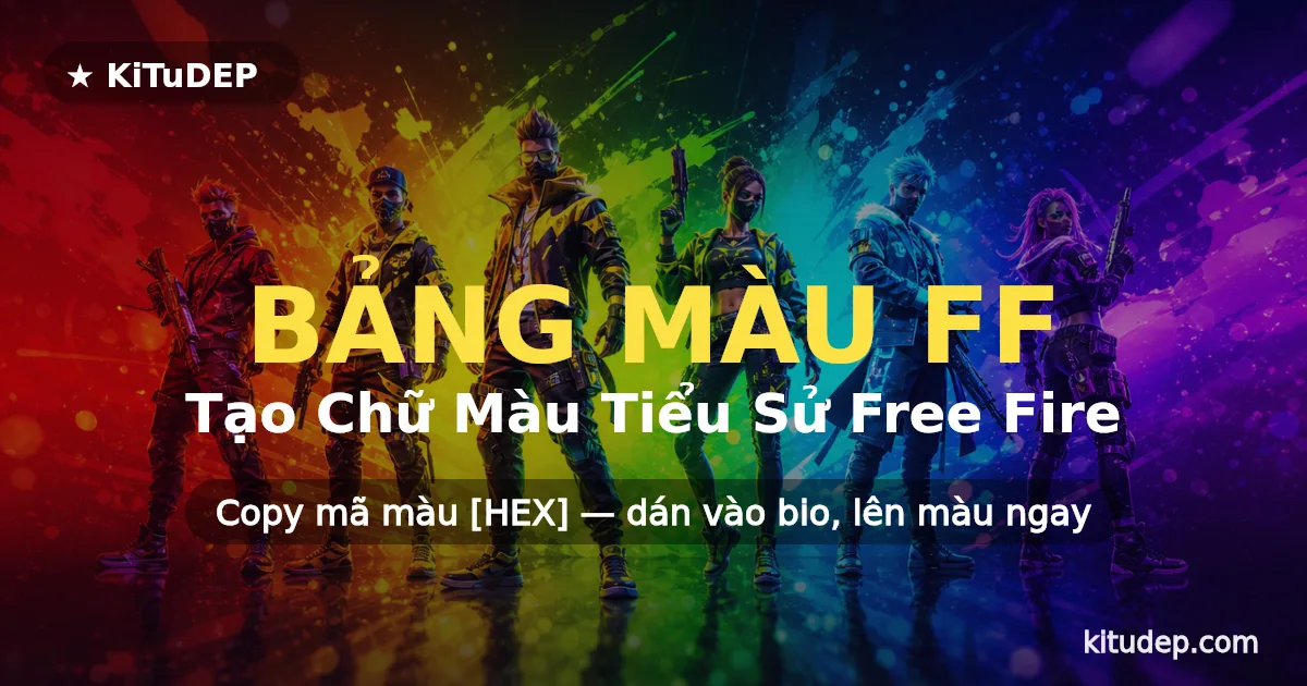 Bảng Màu FF 2026 🎨 Kí Tự Màu Free Fire + Tạo Chữ Màu Tiểu Sử