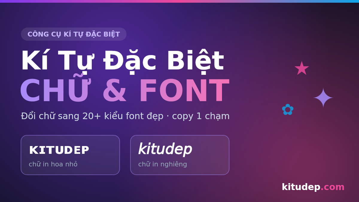 Công cụ kí tự đặc biệt chữ và font đẹp tại kitudep