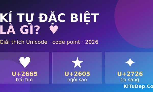 Kí tự đặc biệt là gì - giải thích Unicode, code point U+2665 tại kitudep.com