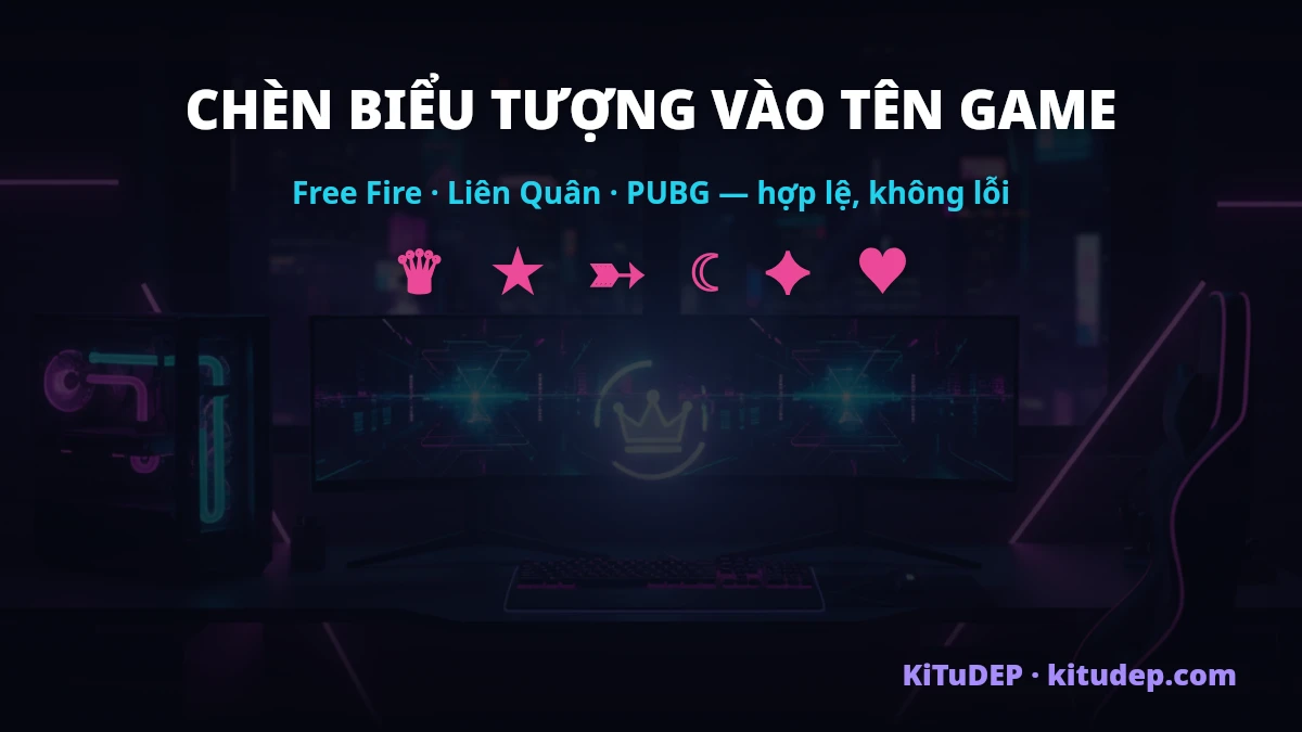Cách chèn kí tự đặc biệt biểu tượng vào tên game Free Fire Liên Quân PUBG hợp lệ