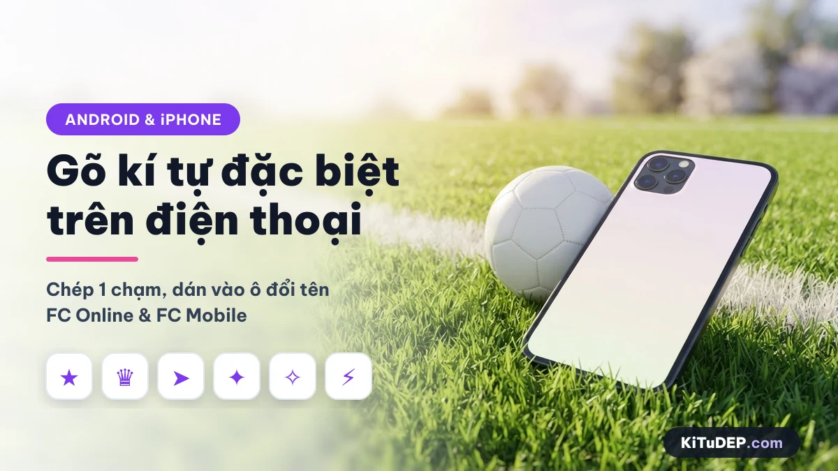 Cách gõ kí tự đặc biệt FIFA trên điện thoại Android và iPhone để dán vào FC Online