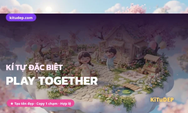 Kí tự đặc biệt Play Together tạo tên PT đẹp