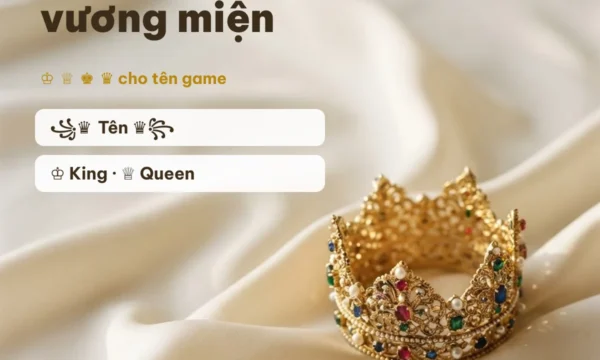 Kí Tự Vương Miện ♔ — Vương Miện Đặc Biệt Cho Tên Game