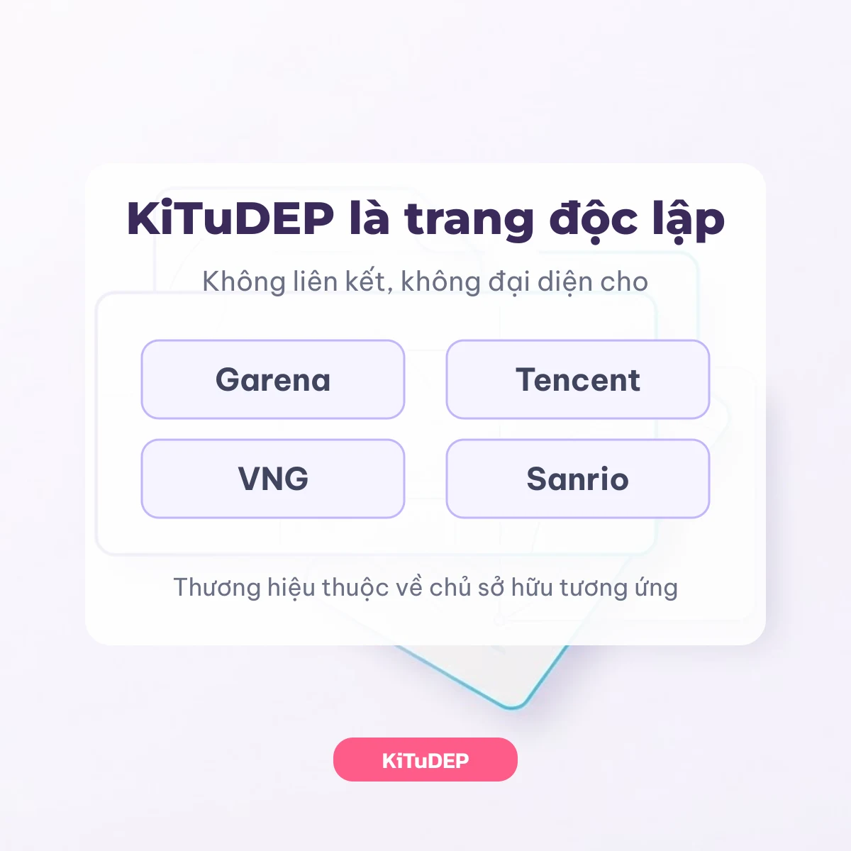 Miễn trừ trách nhiệm KiTuDEP: không liên kết Garena, Tencent, VNG, Sanrio